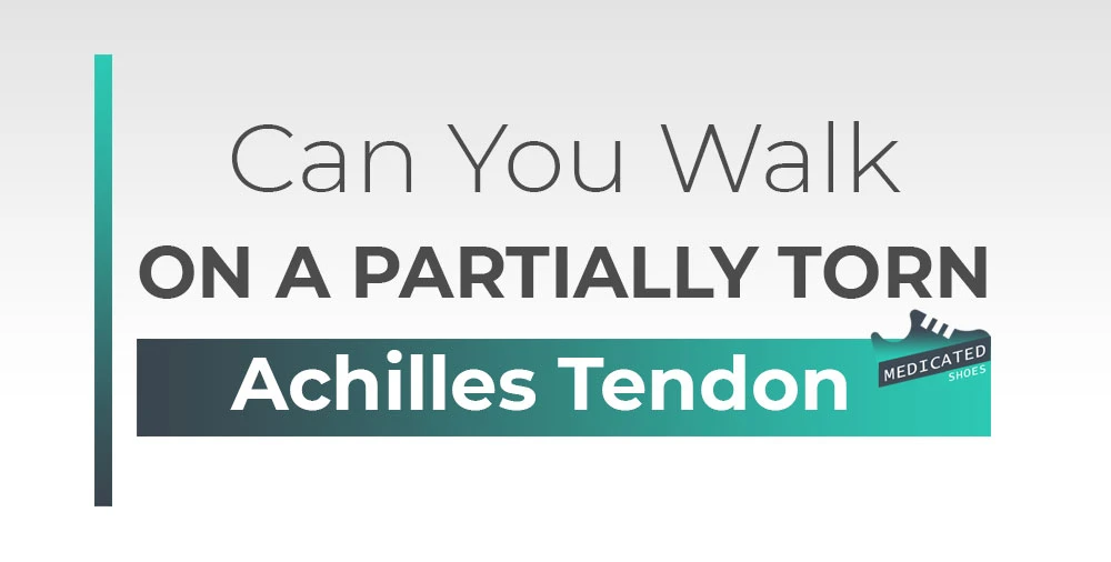 Can You Walk On a Partially Torn Achilles Tendon