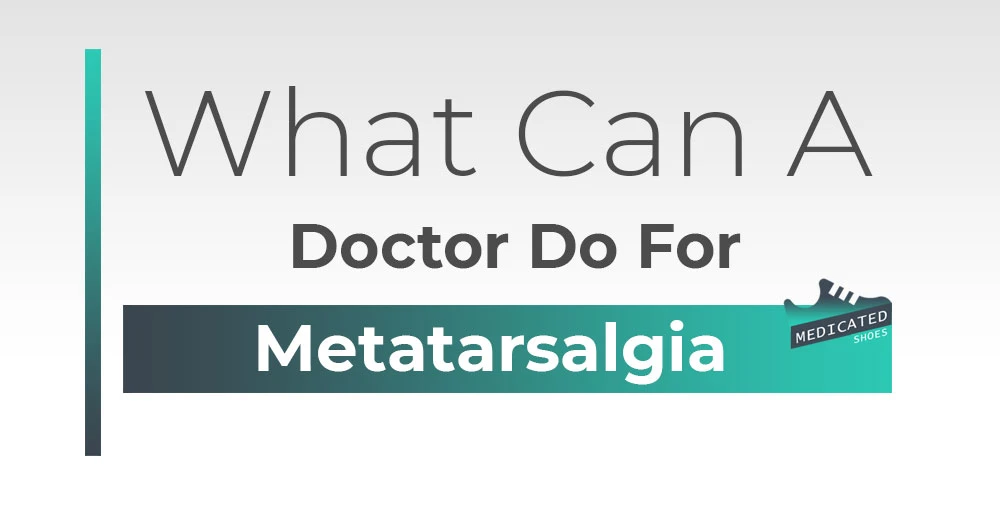 What Can a Doctor Do for Metatarsalgia