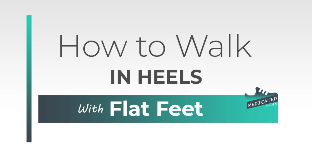 How to Walk in Heels with Flat Feet